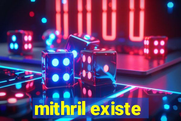 mithril existe